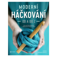 Moderní háčkování od A do Z - Více než 100 současných háčkovacích technik a stehů - Shrimptonová