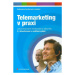 Telemarketing v praxi (Jak profesionálně telefonovat se zákazníky (2., aktualizované a rozšířené