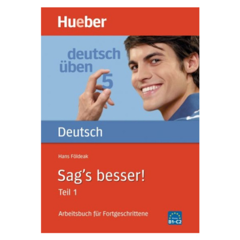 Deutsch üben 5. Sag´s besser! Teil 1 Hueber Verlag