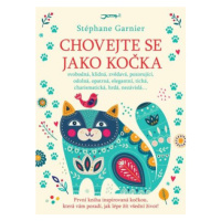 Chovejte se jako kočka - Stéphane Garnier