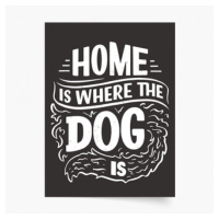 Plakát, Home is where the dog is, 70x100