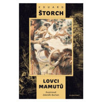 Lovci mamutů | Eduard Štorch, Zdeněk Burian, Karel Sklenář