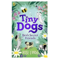 Tiny Dogs: Bea’s Secret Friends - Rose Lihou - kniha z kategorie Pohádky