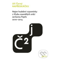 Napřeskáčku 2 (Nejen hudební vzpomínky z Klubu osamělých srdcí seržanta Pepře / 2010 - 2014) - k