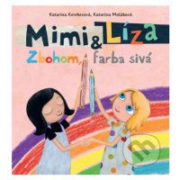 Mimi a Líza: Zbohom, farba sivá - Katarína Kerekesová, Katarína Moláková - kniha z kategorie Pro