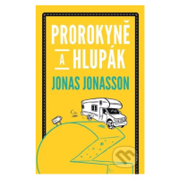 Prorokyně a hlupák - Jonas Jonasson - kniha z kategorie Beletrie