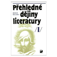 Přehledné dějiny literatury I - Balajka Bohuš