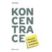 Koncentrace - Pozornost, soustředění, produktivita