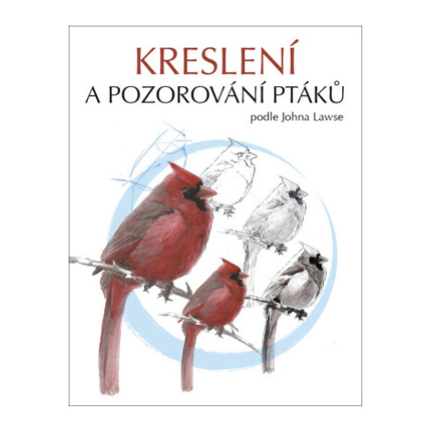 Kreslení a pozorování ptáků - John Muir Laws Zoner Press