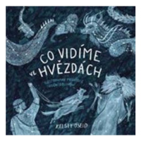 Co vidíme ve hvězdách: ilustrovaný průvodce noční oblohou
 Mladá fronta