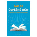 Jak se úspěšně učit - Nejlepší strategie a techniky - Monika Löhle, Eberhardt Hofmann