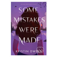 Some Mistakes Were Made - Kristin Dwyer - kniha z kategorie Beletrie pro děti