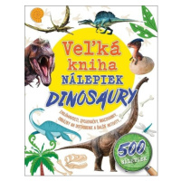 Veľká kniha nálepiek: Dinosaury (Zaujímavosti, spojovačky, maľovanky, obrázky na dotvorenie a ďa