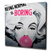 Wallity Obraz na plátně Being normal is boring KC237 45x45 cm