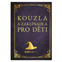 Kouzla a zaklínadla pro děti - Zuzana Neubauerová