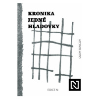 Kronika jedné hladovky - Oleh Sencov