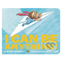 I Can Be Anything! - Jerry Spinelli, Jimmy Liao (ilustrácie) - kniha z kategorie Pohádky