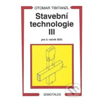 Stavební technologie III. pro SOU - Otomar Tibitanzl - kniha z kategorie Stavebnictví