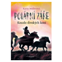 Polární záře - Kouzlo divokých koní - Karin Müllerová