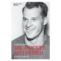 Mr. Hockey - Můj příběh - Howe Gordie