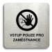 Accept Piktogram "vstup pouze pro zaměstnance III" (80 × 80 mm) (stříbrná tabulka - černý tisk b