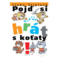 Pojď si hrát s koťaty - Ljuba Štíplová - kniha z kategorie Básničky