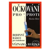 Očkování pro a proti - Význam a rizika (Rodinný rádce pro rozhodování) - kniha z kategorie Zdrav