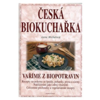 Česká biokuchařka - Vaříme z biopotravin