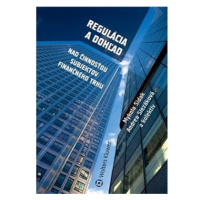 Regulácia a dohľad: Nad činnosťou subjektov finančného trhu