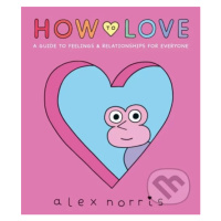 How to Love (A Guide to Feelings & Relationships for Everyone) - kniha z kategorie Naučné knihy