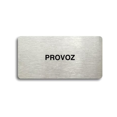 Accept Piktogram "PROVOZ" (160 × 80 mm) (stříbrná tabulka - černý tisk bez rámečku)