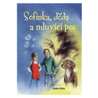 Sofinka, děda a mluvicí pes - Vlado Ríša, Zdeňka Boušková