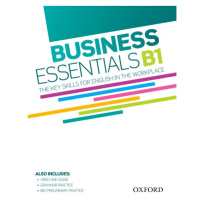 BUSINESS ESSENTIALS B1: THE KEY SKILLS FOR ENGLISH IN THE WORKPLACE Oxford University Press
