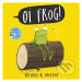 Oi Frog! - Kes Gray, Jim Field (ilustrácie) - kniha z kategorie Pro děti