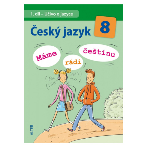 Český jazyk 8/1: Učivo o jazyce - Máme rádi češtinu Alter