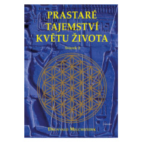 Prastaré tajemství květu života - svazek 2 - Drunvalo Melchizedek