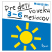 Pre deti vo veku 3-6 mesiacov