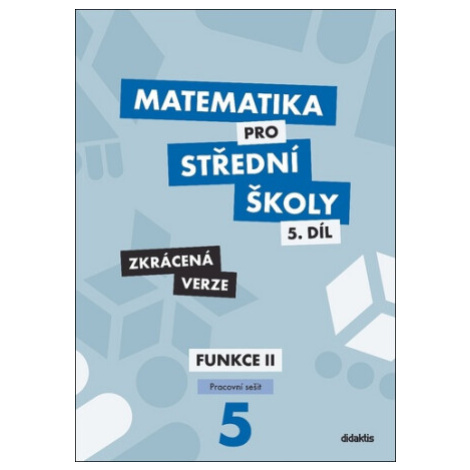 Matematika pro střední školy 5.díl Zkrácená verze - Jiří Ort, Kodejška Čeněk didaktis