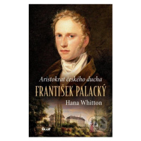 Aristokrat českého ducha (František Palacký) - Hana Whitton - kniha z kategorie Beletrie