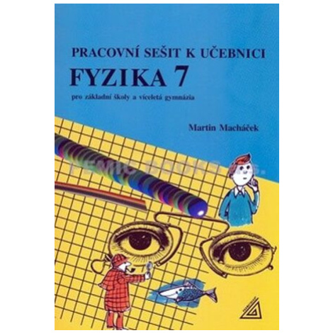 Fyzika 7 pro základní školy a víceletá gymnázia - Pracovní sešit - Martin Macháček