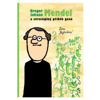 Gregor Johann Mendel a strastiplný příběh genů