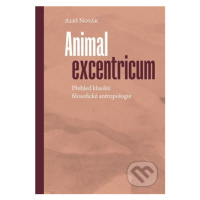 Animal excentricum (Přehled klasiků filosofické antropologie) - kniha z kategorie Kulturní a soc