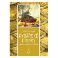 Rybářské dopisy - Jak se z nadějí rodí příběhy