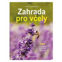 Zahrada pro včely - Tipy na rostliny pro různá stanoviště GRADA Publishing, a. s.