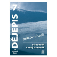 Dějepis 7 pro základní školy Středověk a raný novověk Pracovní sešit SPN - pedagog. nakladatelst