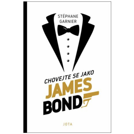 Chovejte se jako James Bond - Stéphane Garnier Jota