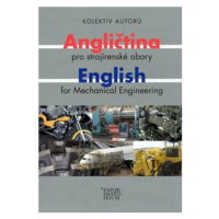 Angličtina pro strojírenské obory/English for Mechanical Engineering - Dita Gálová, Olga Taušová