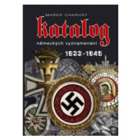 Katalog německých vyznamenání 1933 - 1945 - Marek Charvát - kniha z kategorie Vojenství