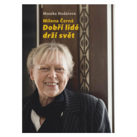 Milena Černá - Dobří lidé drží svět - Monika Hodáčová