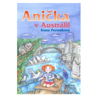 Anička v Austrálii - Ivana Peroutková